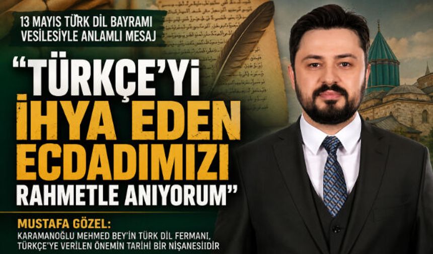 Mustafa Gözel: “Türkçe"yi İhya Eden Ecdadımızı Rahmetle Anıyorum”