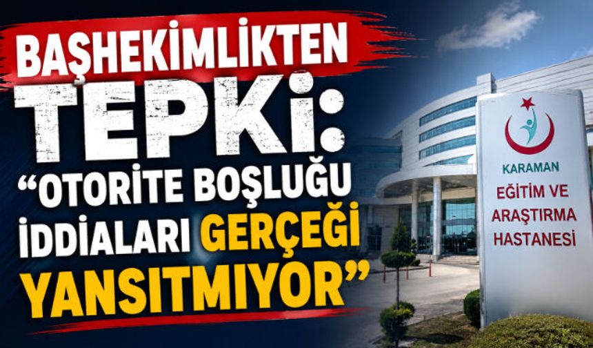 Başhekimlikten Tepki: “Otorite Boşluğu İddiaları Gerçeği Yansıtmıyor”