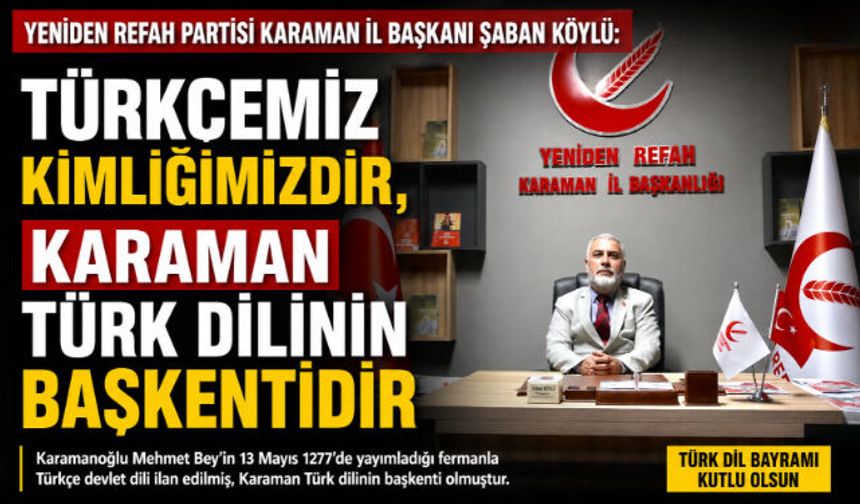 Şaban Köylü: “Türkçemiz Kimliğimizdir, Karaman Türk Dilinin Başkentidir”