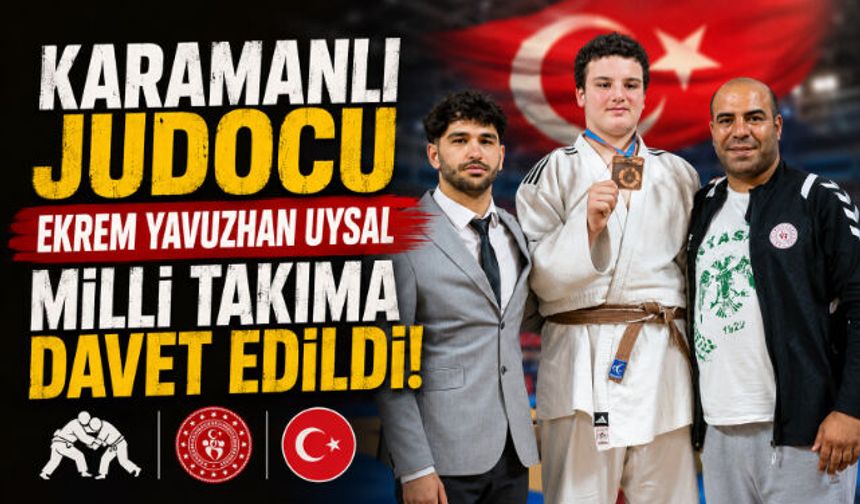 KARAMANLI JUDOCU EKREM YAVUZHAN UYSAL MİLLİ TAKIMA DAVET EDİLDİ