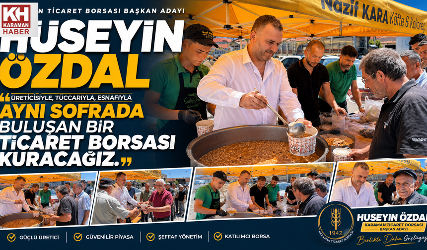 Başkan Adayı Hüseyin Özdal ; "Üreticisiyle, tüccarıyla, esnafıyla aynı sofrada buluşan bir Ticaret Borsası kuracağız."