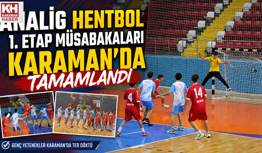 ANALİG HENTBOL 1. ETAP MÜSABAKALARI KARAMAN’DA TAMAMLANDI