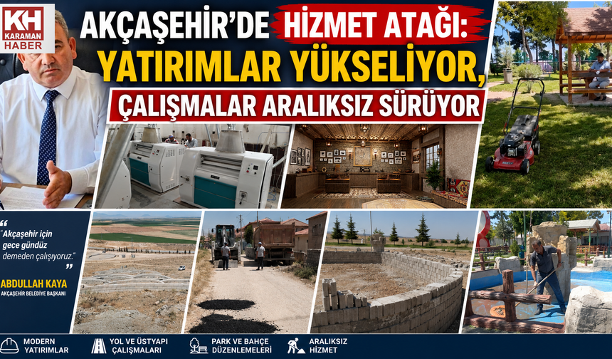 Akçaşehir'de Hizmet Atağı: Yatırımlar Yükseliyor, Çalışmalar Aralıksız Sürüyor
