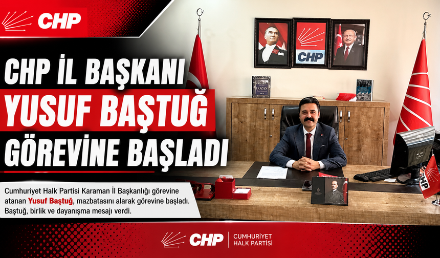 CHP İl Başkanı Yusuf Baştuğ Görevine Başladı
