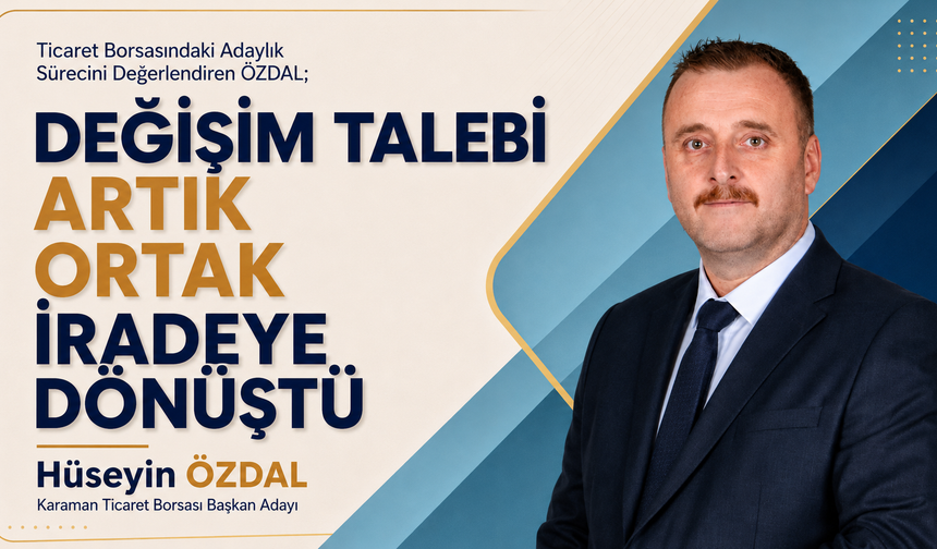 BAŞKAN ADAYI ÖZDAL: “DEĞİŞİM TALEBİ ARTIK ORTAK BİR İRADEYE DÖNÜŞTÜ”