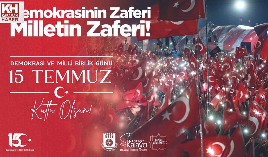 BELEDİYE BAŞKANI SAVAŞ KALAYCI’NIN 15 TEMMUZ MESAJI