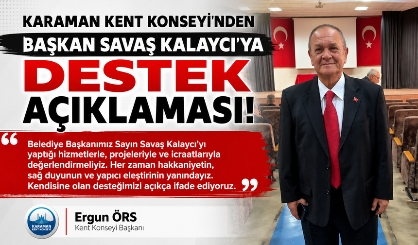 Karaman Kent Konseyi’nden Başkan Savaş Kalaycı’ya Destek Açıklaması