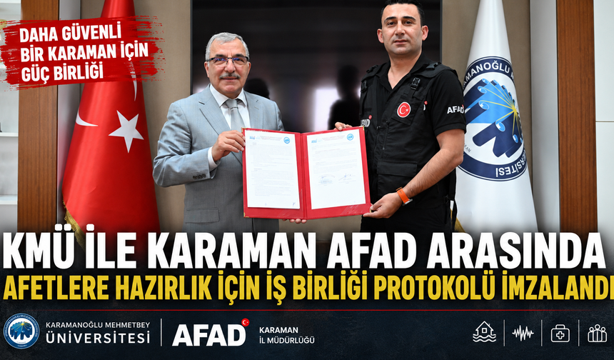 KMÜ İLE KARAMAN AFAD ARASINDA AFETLERE HAZIRLIK İÇİN İŞ BİRLİĞİ PROTOKOLÜ İMZALANDI