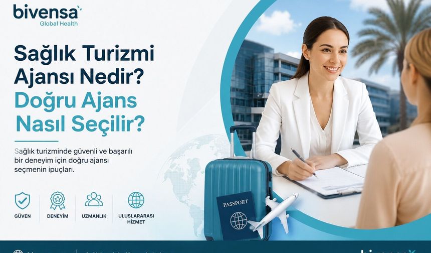 Sağlık Turizmi Ajansı Nedir? Dogru Ajans Nasıl Seçilir?