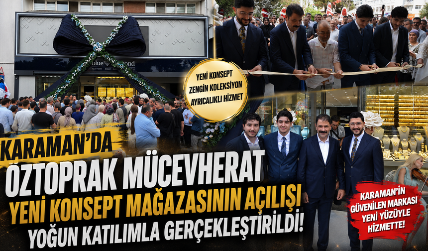 Karaman’da Öztoprak Mücevherat Yeni Konsept Mağazası Açıldı
