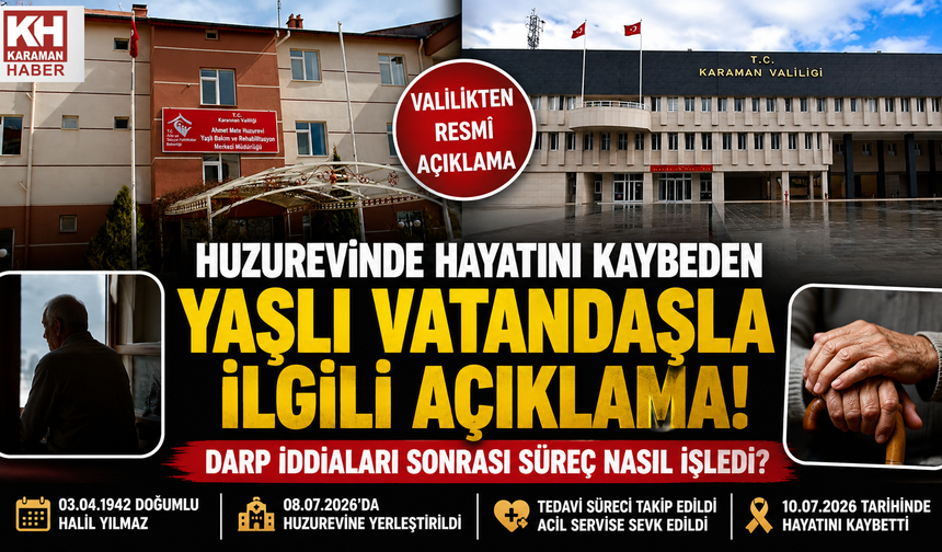 Karaman’da Huzurevinde Hayatını Kaybeden Yaşlı Vatandaşla İlgili Resmî Açıklama