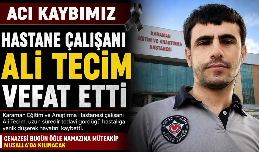 Hastane Çalışanı Ali Tecim Hayatını Kaybetti