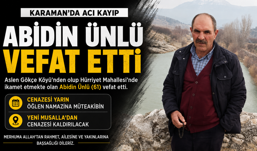 Karaman’da Abidin Ünlü Hayatını Kaybetti