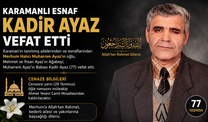 Karamanlı Esnaf Kadir Ayaz Hayatını Kaybetti