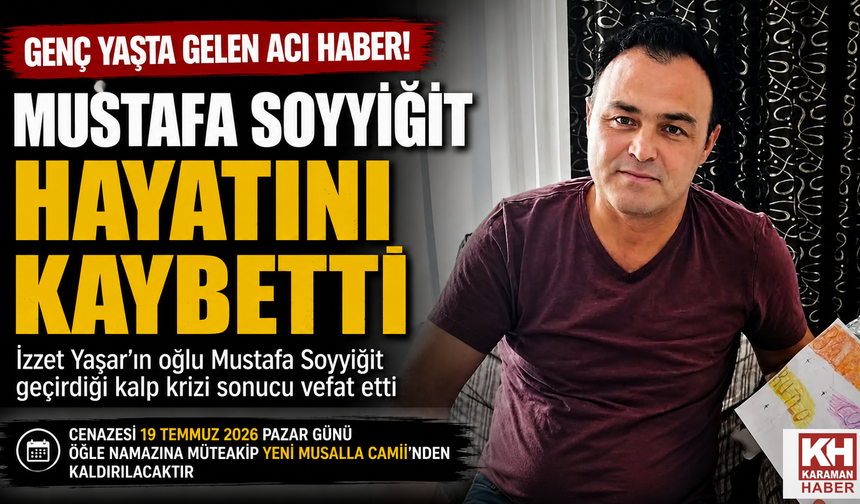 Genç Yaşta Kalp Krizi Geçiren Mustafa Soyyiğit Hayatını Kaybetti