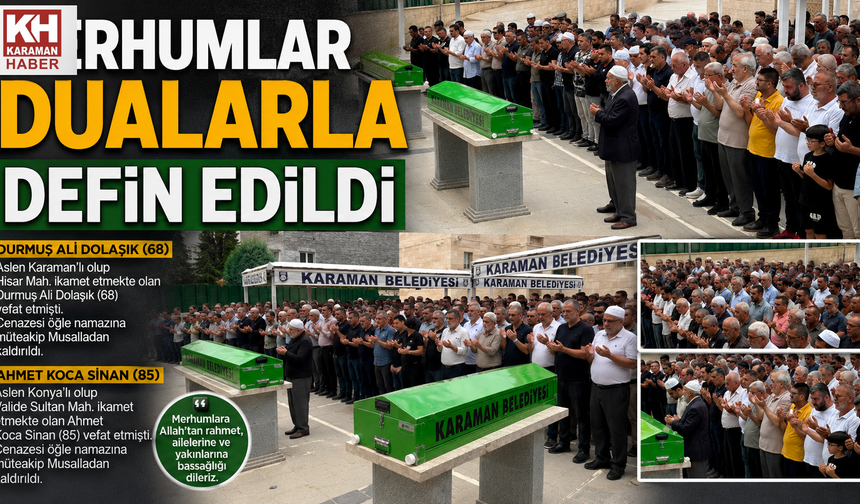 MERHUMLAR DUALARLA SON YOLCULUKLARINA UĞURLANDI