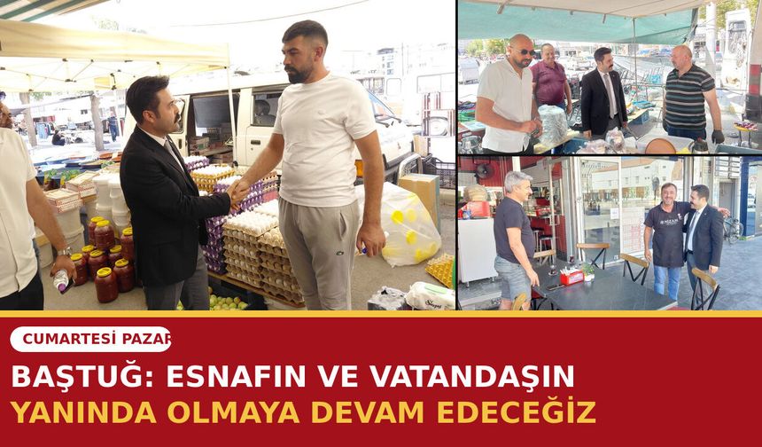 CHP Karaman İl Başkanı Yusuf Baştuğ: “Esnafın ve Vatandaşın Yanında Olmaya Devam Edeceğiz”