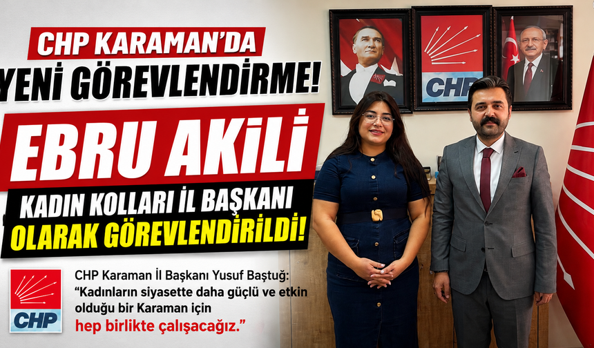 CHP KARAMAN KADIN KOLLARI İL BAŞKANLIĞINA EBRU AKİLİ GÖREVLENDİRİLDİ