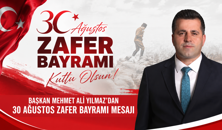 Başkan Mehmet Ali Yılmaz’dan 30 Ağustos Zafer Bayramı mesajı