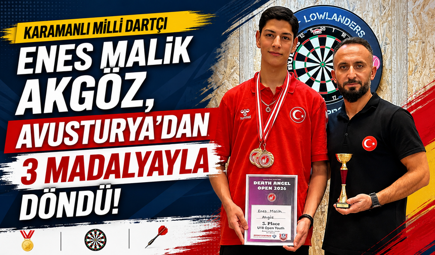 Karamanlı milli dartçı Enes Malik Akgöz, Avusturya’dan 3 madalyayla döndü