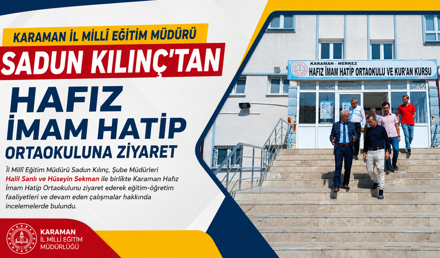Karaman İl Millî Eğitim Müdürü Sadun Kılınç’tan Hafız İmam Hatip Ortaokuluna Ziyaret