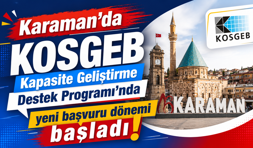 Karaman’da KOSGEB Kapasite Geliştirme Destek Programı’nda yeni başvuru dönemi başladı