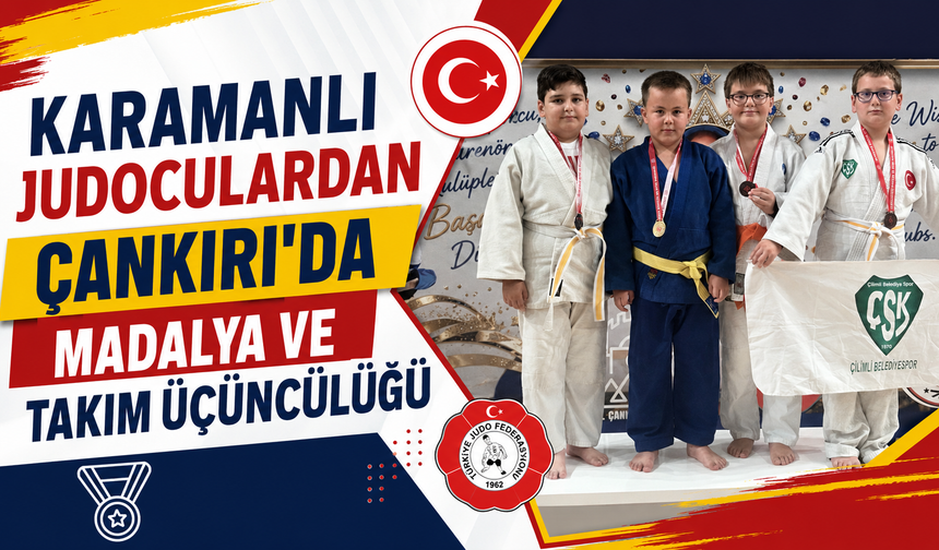 Karamanlı judoculardan Çankırı’da madalya ve takım üçüncülüğü başarısı!