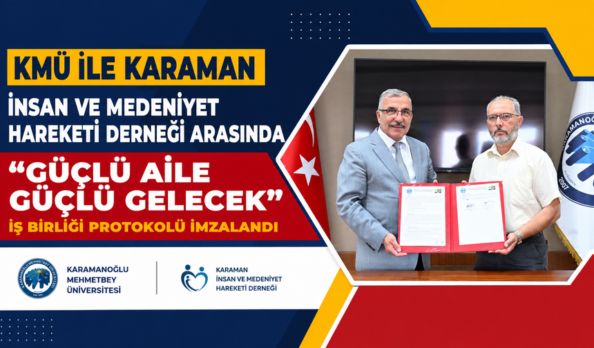 KMÜ ile Karaman İnsan ve Medeniyet Hareketi Derneği arasında “Güçlü Aile Güçlü Gelecek” iş birliği