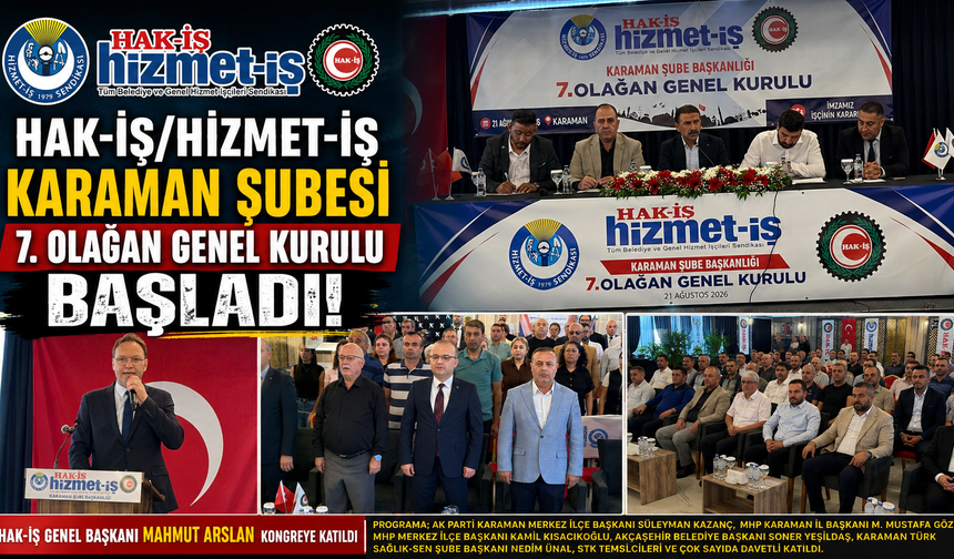 HAK-İŞ/HİZMET-İŞ KARAMAN ŞUBESİ 7. OLAĞAN GENEL KURULU BAŞLADI