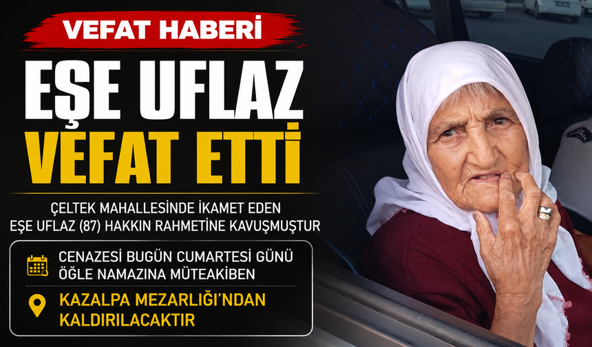 Eşe Uflaz Vefat Etti