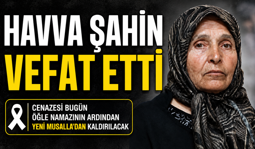 Havva Şahin Vefat Etti