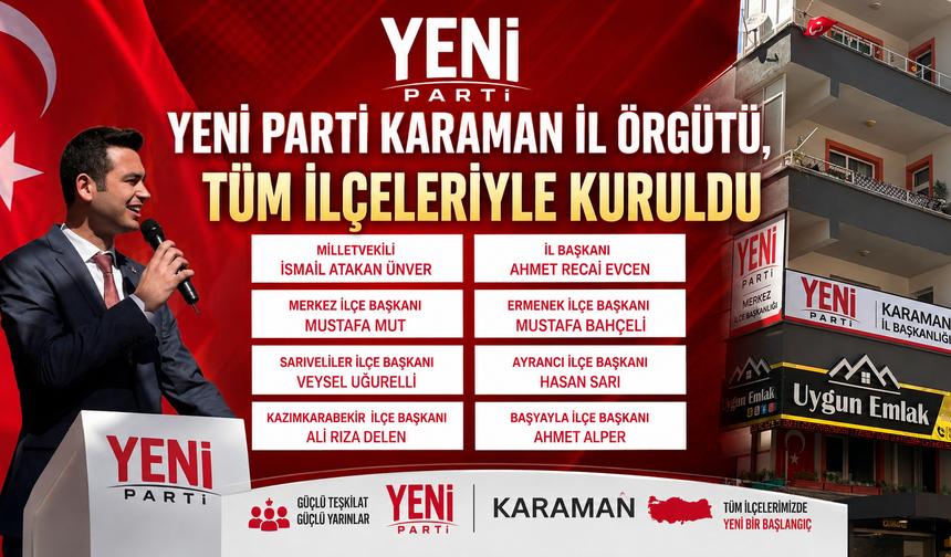 Yeni Parti Karaman İl Örgütü, Tüm İlçeleriyle Kuruldu