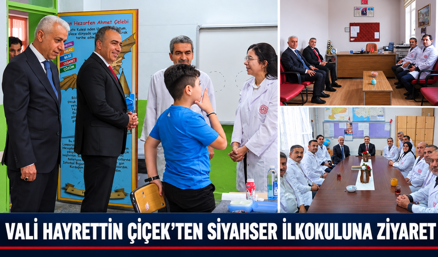 Vali Hayrettin Çiçek’ten Siyahser İlkokuluna Ziyaret