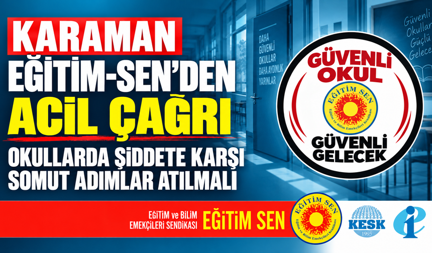 Karaman Eğitim-Sen’den Okullarda Şiddete Karşı Acil Önlem Çağrısı