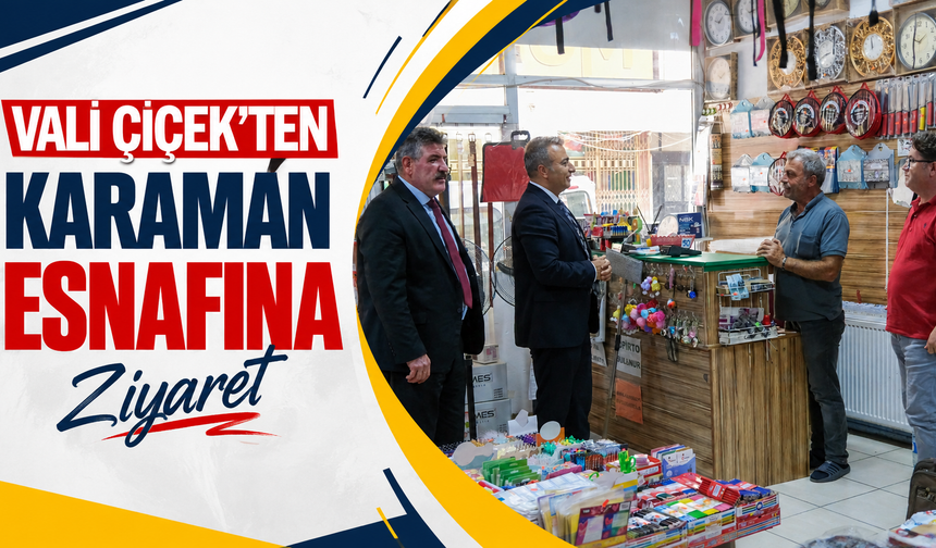 Vali Çiçek’ten Karaman esnafına ziyaret