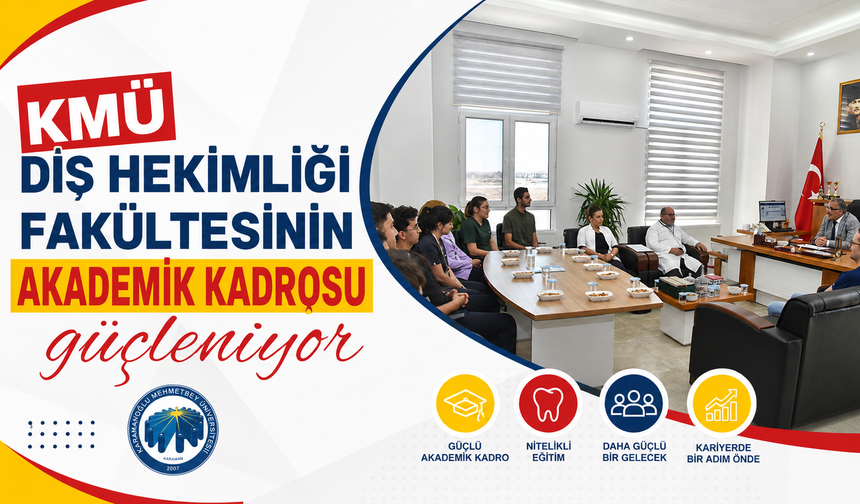 KMÜ Diş Hekimliği Fakültesinin akademik kadrosu güçleniyor