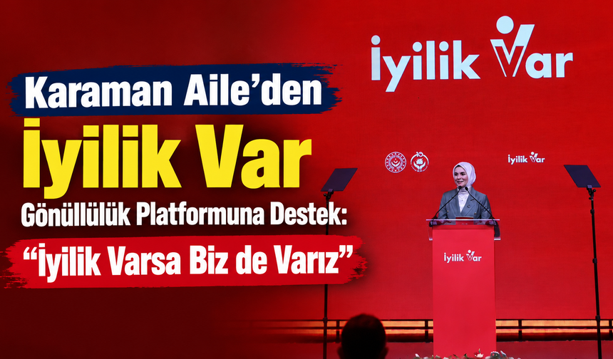 Karaman Aile’den İyilik Var Gönüllülük Platformuna Destek: “İyilik Varsa Biz de Varız”