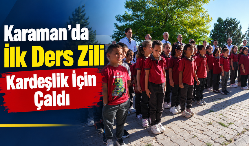 Karaman'da İlk Ders Zili Kardeşlik İçin Çaldı