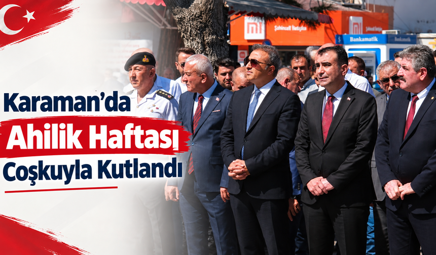 Karaman’da Ahilik Haftası Coşkuyla Kutlandı