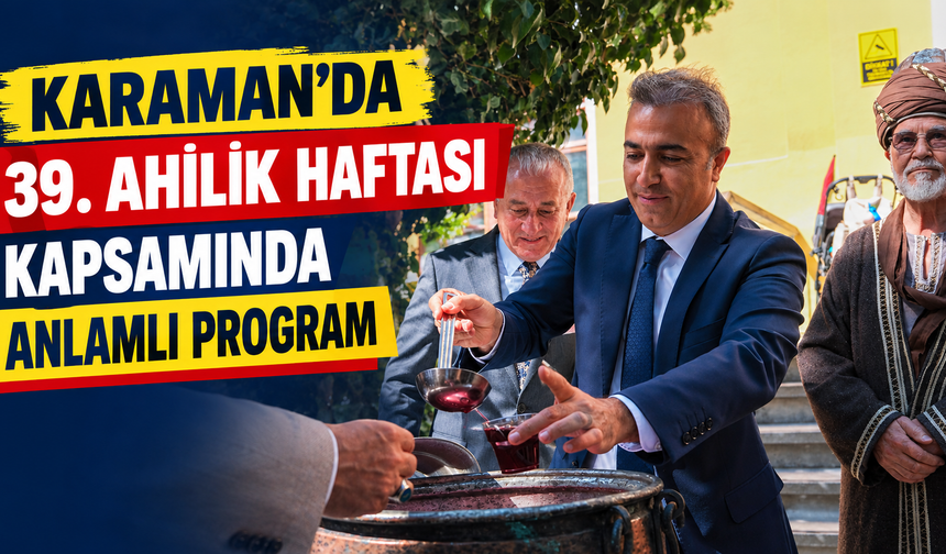 Karaman’da 39. Ahilik Haftası kapsamında anlamlı program