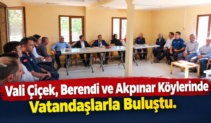 Vali Çiçek, Berendi ve Akpınar Köylerinde Vatandaşlarla Buluştu