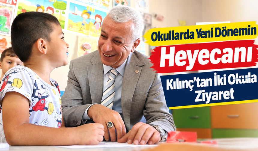 Okullarda yeni dönemin heyecanı: Kılınç’tan iki okula ziyaret