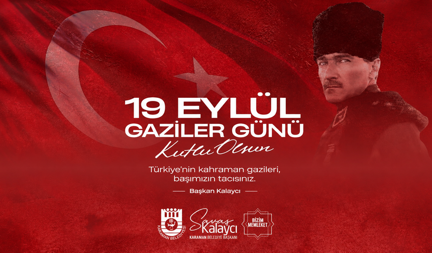 Başkan Kalaycı’dan 19 Eylül Gaziler Günü mesajı