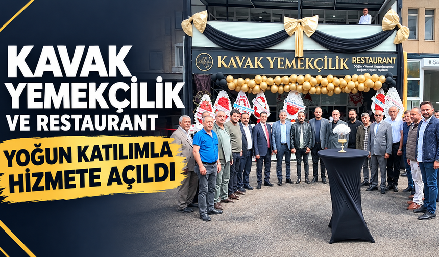 Kavak Yemekçilik ve Restaurant yoğun katılımla hizmete açıldı