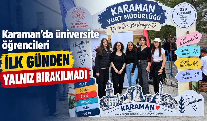 Karaman’da üniversite öğrencileri ilk günden yalnız bırakılmadı