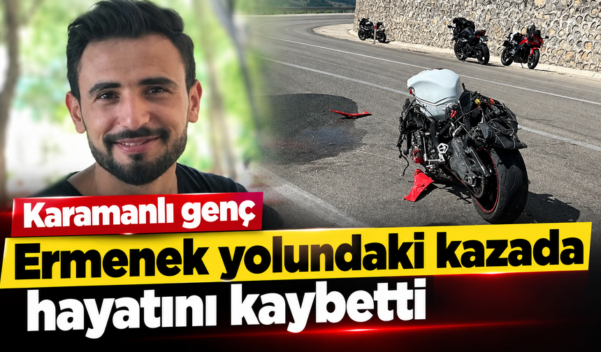 Karamanlı genç Ermenek yolundaki kazada hayatını kaybetti