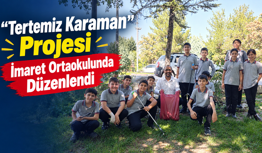 “Tertemiz Karaman” Projesi İmaret Ortaokulunda Düzenlendi