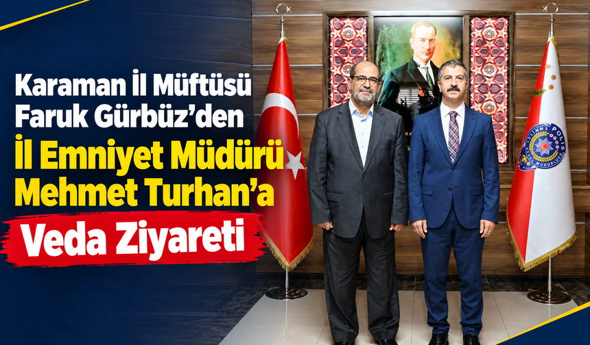 Karaman İl Müftüsü Faruk Gürbüz’den İl Emniyet Müdürü Mehmet Turhan’a Veda Ziyareti
