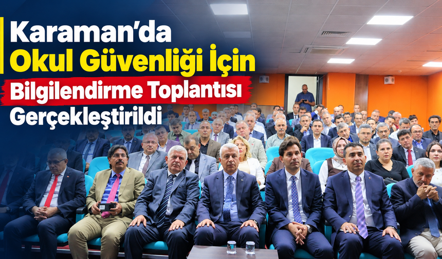 Karaman’da Okul Güvenliği İçin Bilgilendirme Toplantısı Gerçekleştirildi