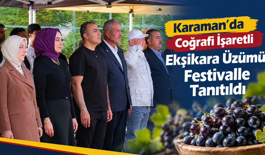 Karaman’da Coğrafi İşaretli Ekşikara Üzümü Festivalle Tanıtıldı